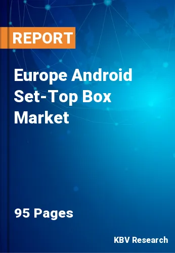 Europe Android Set-Top Box Market Size | Growth Report 2031