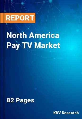 North America Pay TV Market Size & Forecast Report | 2031